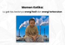 Energi Fosil dan Terbarukan, Mana yang Kita Butuhkan Hari Ini?