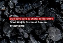 Dari Batu Bara ke Energi Terbarukan: Ganti Wajah, Sistem di Banten Tetap Sama